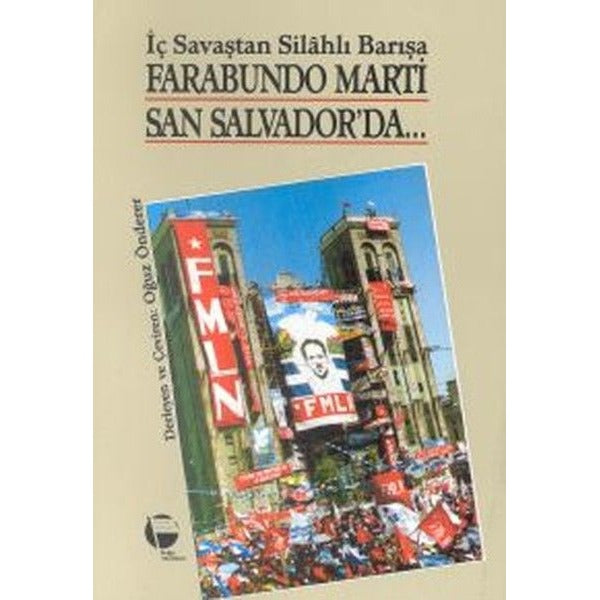 Farabundo Marti San Salvador’da İç Savaştan Silahlı Barışa