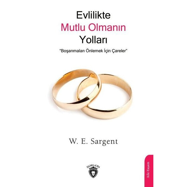 Evlilikte Mutlu Olmanın Yolları Boşanmaları Önlemek İçin Çareler | Dorlion Yayınları (Ciltsiz)