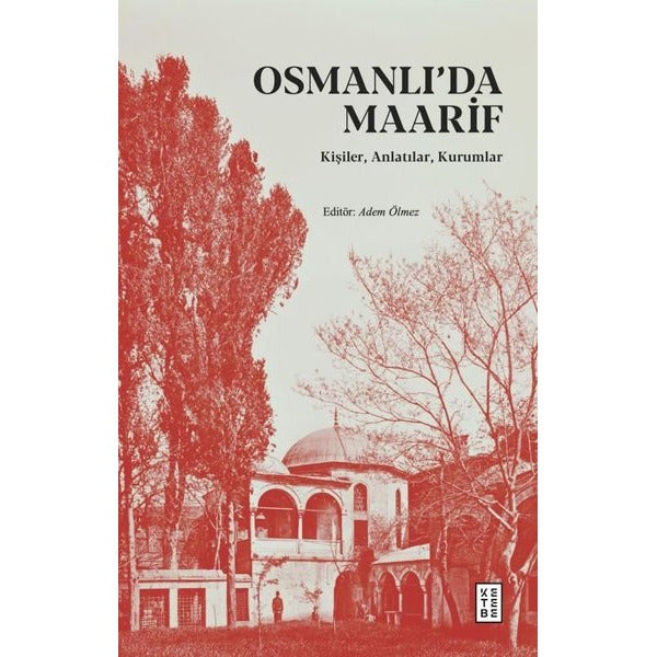 Osmanlı'da Maarif - Kişiler Anlatılar Kurumlar | Ketebe