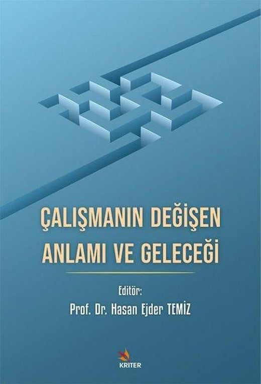 Çalışmanın Değişen Anlamı ve Geleceği | Kriter (İnce Kapak)