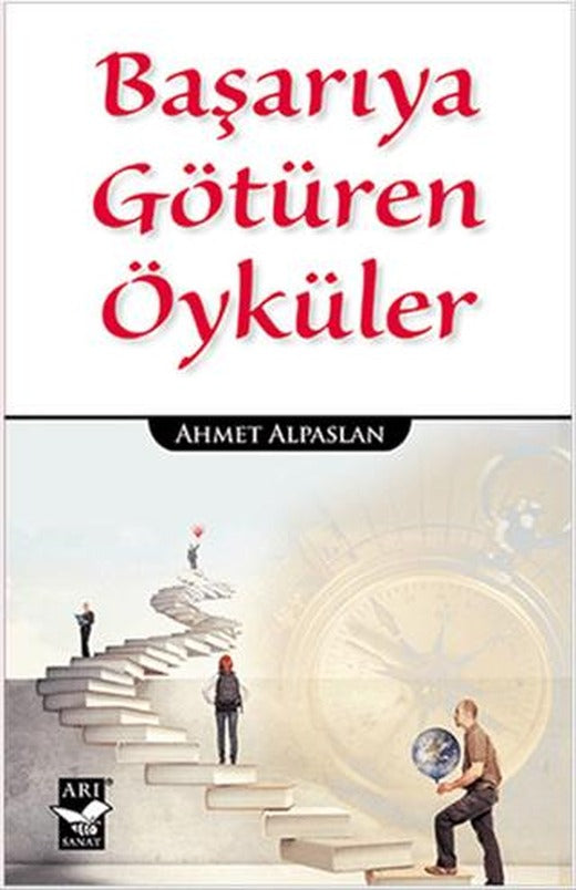 Başarıya Götüren Öyküler | Arı Sanat Yayınevi (Ciltsiz)