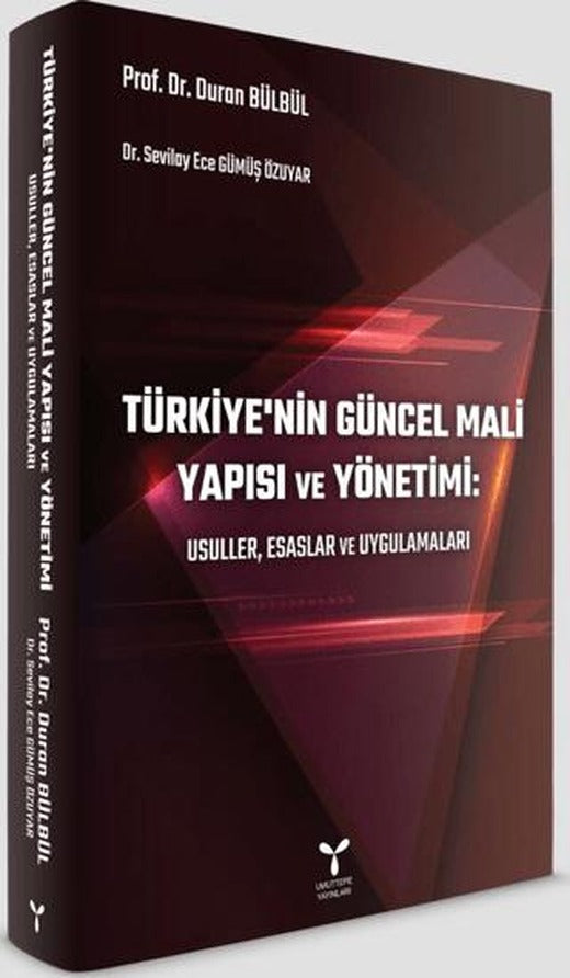 Türkiye’nin Güncel Mali Yapısı ve Yönetimi: Usuller, Esaslar ve Uygulamaları | Umuttepe Yayınları (Ciltsiz)