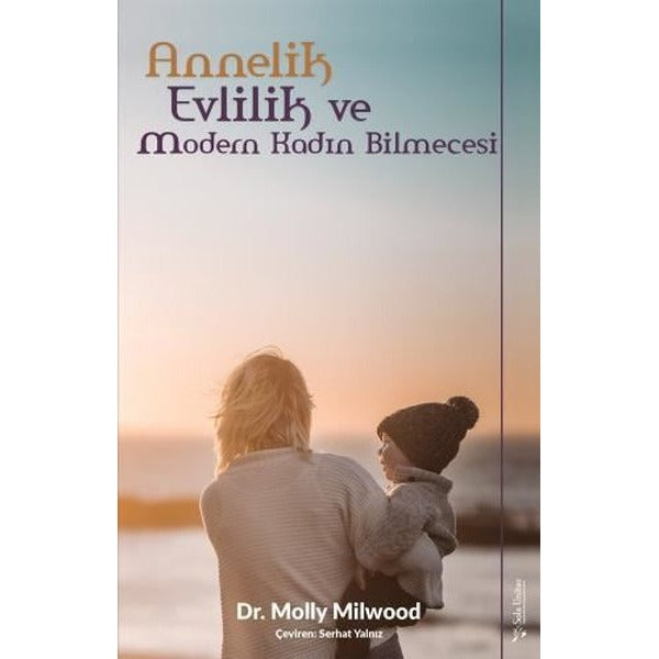 Annelik Evlilik ve Modern Kadın Bilmecesi | Sola Unitas