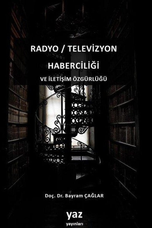 Radyo - Televizyon Haberciliği ve İletişim Özgürlüğü | Yaz Yayınları (İnce Kapak)