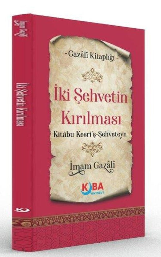 İki Şehvetin Kırılması Kitabu Kesri'ş Şehveteyn - Gazali Kitaplığı | Kuba Yayınları (İnce Kapak)