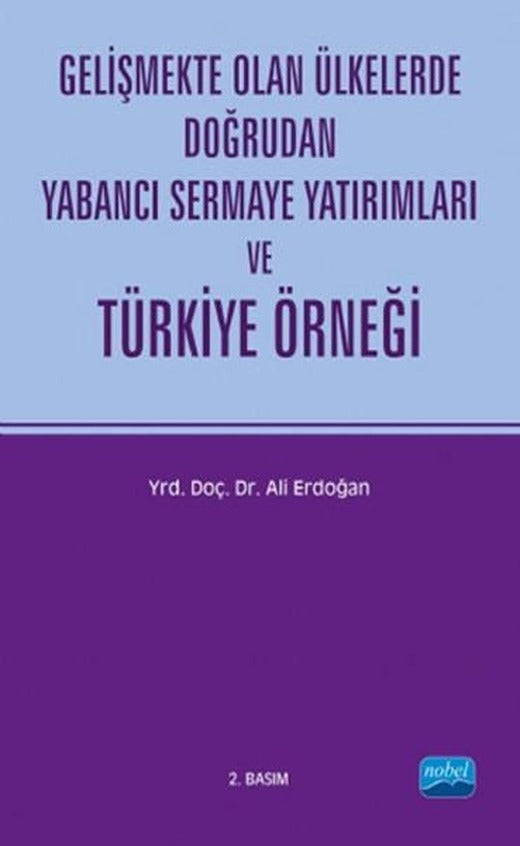 Gelişmekte Olan Ülkelerde Doğrudan Yabancı Sermaye Yatırımları ve Türkiye Örneği | Nobel Akademik Yayıncılık (İnce Kapak)