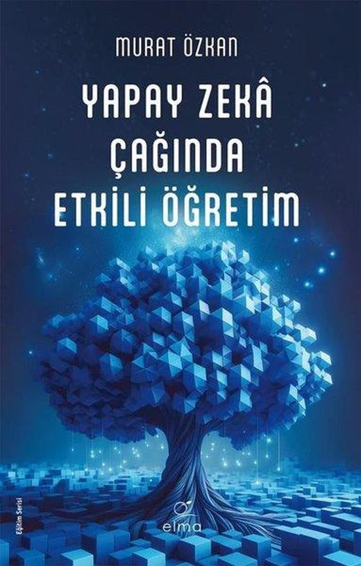 Yapay Zeka Çağında Etkili Öğretim | Elma Yayınevi (İnce Kapak)