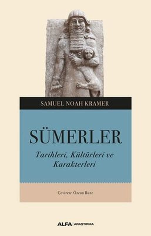 Sümerler: Tarihleri Kültürleri ve Karakterleri | Alfa Yayınları