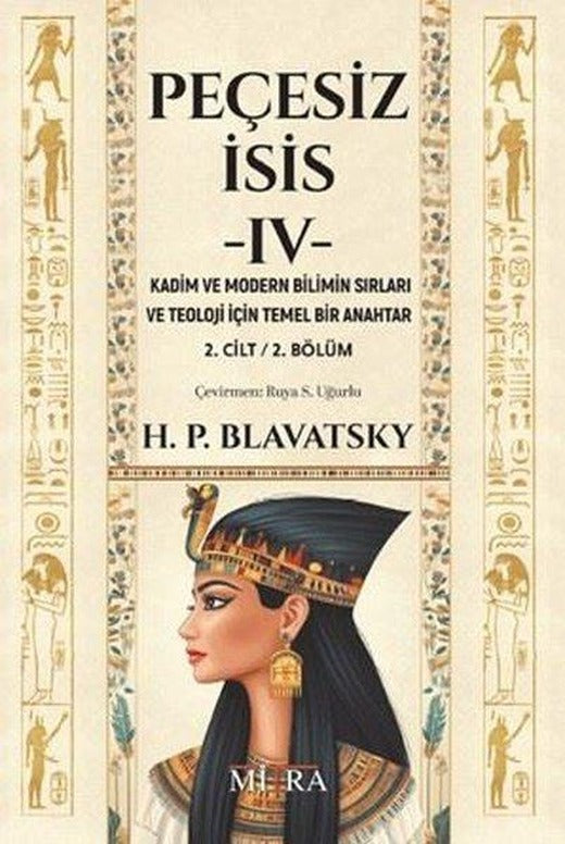 Peçesiz İsis 4 - Kadim ve Modern Bilimin Sırları ve Teoloji İçin Temel Bir Anahtar 2. Cilt 2. Bölüm | Mitra (İnce Kapak)