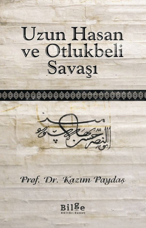Uzun Hasan ve Otlukbeli Savaşı | Bilge Kültür Sanat
