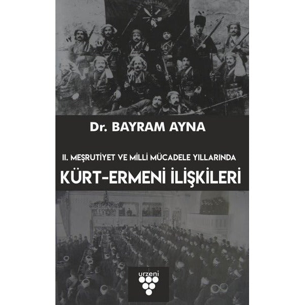 2. Meşrutiyet ve Milli Mücadele Yıllarında Kürt-Ermeni İlişkileri | Urzeni Yayıncılık (Ciltsiz)