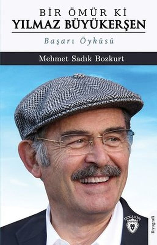 Bir Ömür ki Yılmaz Büyükerşen - Başarı Öyküsü | Dorlion Yayınevi