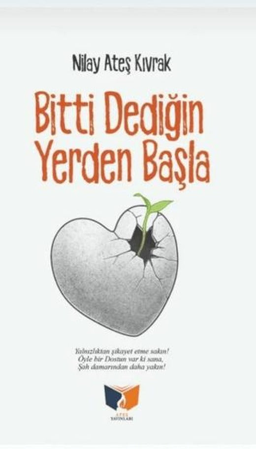 Bitti Dediğin Yerden Başla | Ateş Yayınları (Ciltsiz)