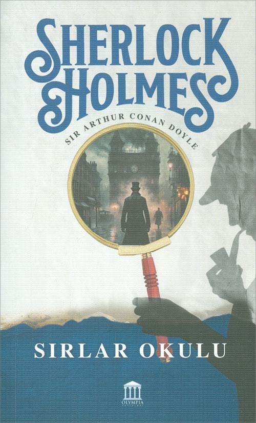 Sherlock Holmes - Sırlar Okulu - Sir Arthur Conan Doyle - Olympia Yayınları