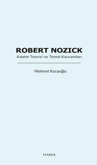 Robert Nozick: Adalet Teorisi ve Temel Kavramları | Vulgus Yayınları (Ciltsiz) - Resim 1