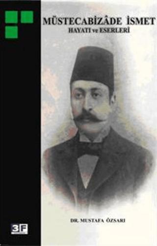 Müstecabizade İsmet Hayatı Eserleri
