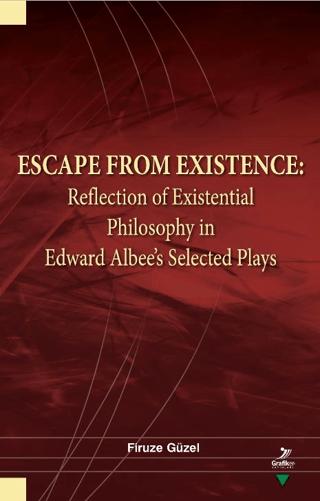 Escape From Existence: Reflection of Existential Philosophy in Edward Albee’s Selected Plays | Grafiker Yayınları (Ciltsiz) - Resim 1