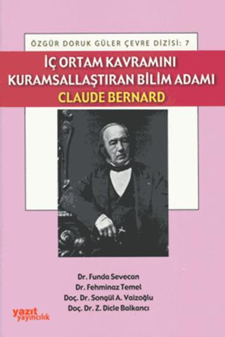 İç Ortam Kavramını Kurumsallaştıran Bilim Adamı Claude Bernard | Yazıt Yayıncılık (Ciltsiz) - Resim 1