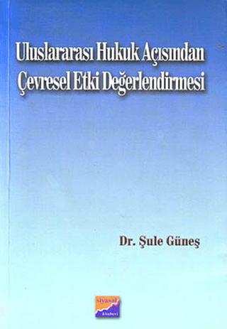 Uluslararası Hukuk Açısından Çevresel Etki Değerlendirmesi