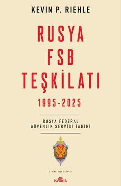 Rusya FSB Teşkilatı 1995 - 2025 Rusya Federal Güvenlik Servisi Tarihi | Kronik Kitap (İnce Kapak) - Resim 1