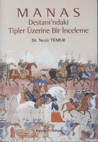 Manas Destanı’ndaki Tipler Üzerine Bir İnceleme | Kurgan Edebiyat (Ciltsiz) - Resim 1