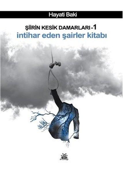 Şiirin Kesik Damarları 1 - İntihar Eden Şairler Kitabı | Artshop Yayıncılık (İnce Kapak) - Resim 1