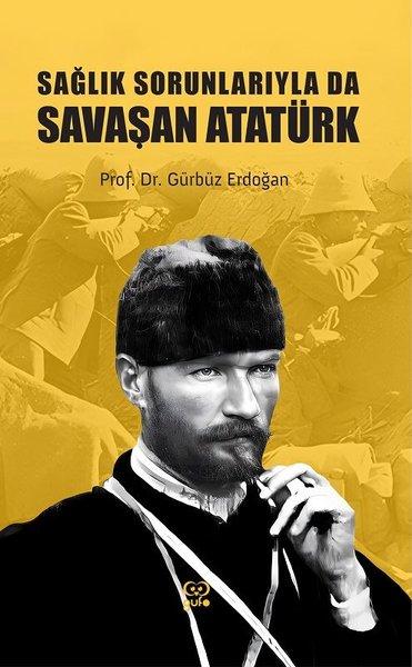 Sağlık Sorunlarıyla da Savaşan Atatürk | Gufo Yayınları (İnce Kapak) - Resim 1