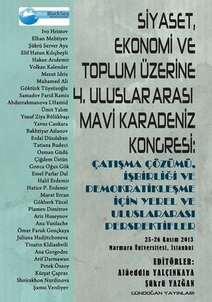 Siyaset, Ekonomi ve Toplum Üzerine 4. Uluslar Arası Mavi Karadeniz Kongresi: Çatışma Çözümü, İşbirliği ve Demokratikleşme İçin Yerel ve Uluslararası Perspektifler - Kolektif kitap kapağı