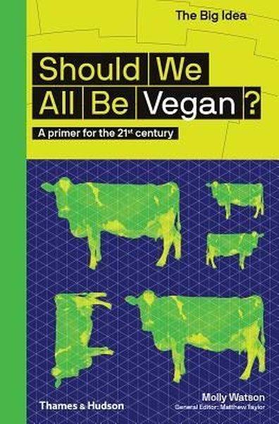 Should We All Be Vegan?: A Primer for the 21st Century (The Big Idea Series) | Thames & Hudson (İnce Kapak) - Resim 1