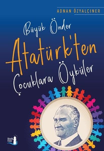 Büyük Önder Atatürk'ten Çocuklara Öyküler | Büyülü Fener (İnce Kapak) - Resim 1