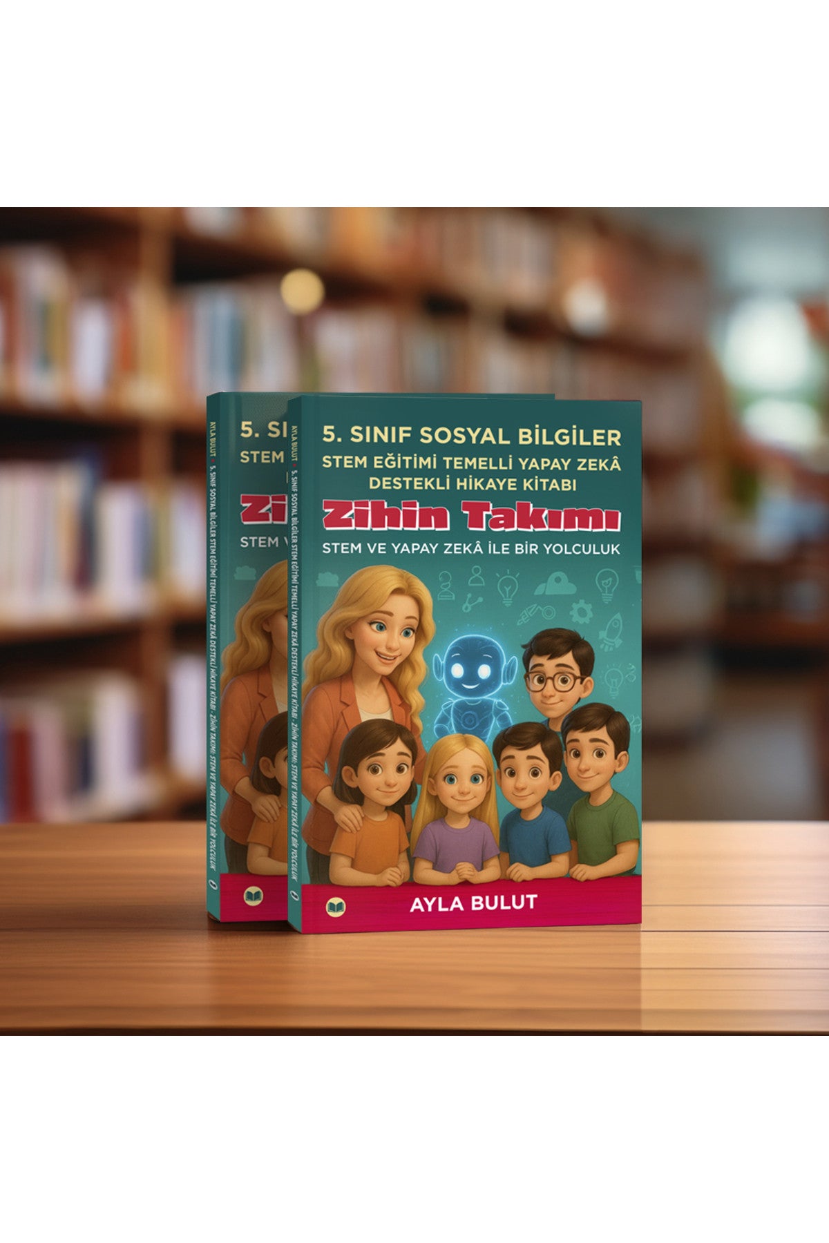 5. Sınıf Sosyal Bilgiler Stem Eğitimi Temelli Yapay Zekâ Destekli Hikaye Kitabı - Ayla Bulut kitap kapağı