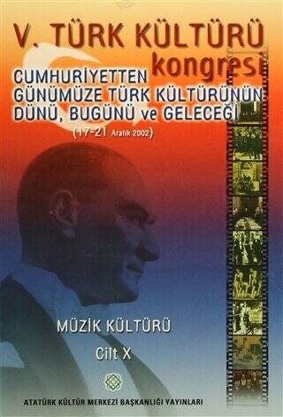 V. Türk Kültürü Kongresi Cumhuriyetten Günümüze Türk Kültürünün Dünü, Bugünü ve Geleceği (17-21 Aralık) Müzik Kültürü Cilt-X - Kolektif kitap kapağı