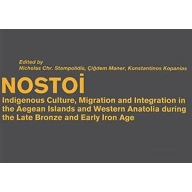 Nostoi: Indigenous Culture, Migration, and Integration in The Aegean Islands and Western Anatolia During The Late Bronze And Early Iron Age | Koç Üniversitesi Yayınları (Ciltsiz)