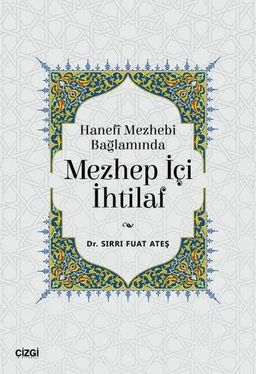 Hanefi Mezhebi Bağlamında Mezhep İçi İhtilaf | Çizgi Kitabevi (İnce Kapak)