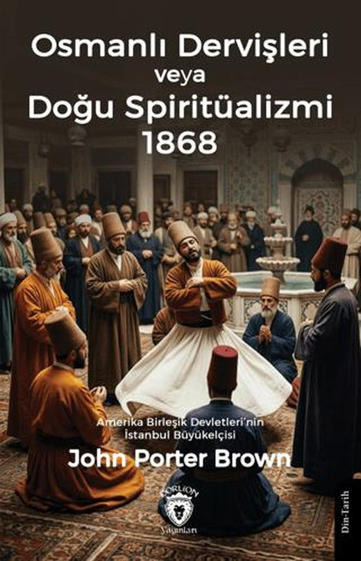 Osmanlı Dervişleri veya Doğu Spiritüalizmi 1868 | Dorlion Yayınları (Ciltsiz)