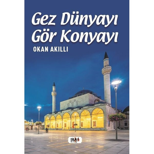 Gez Dünyayı Gör Konyayı | Tilki Yayınları