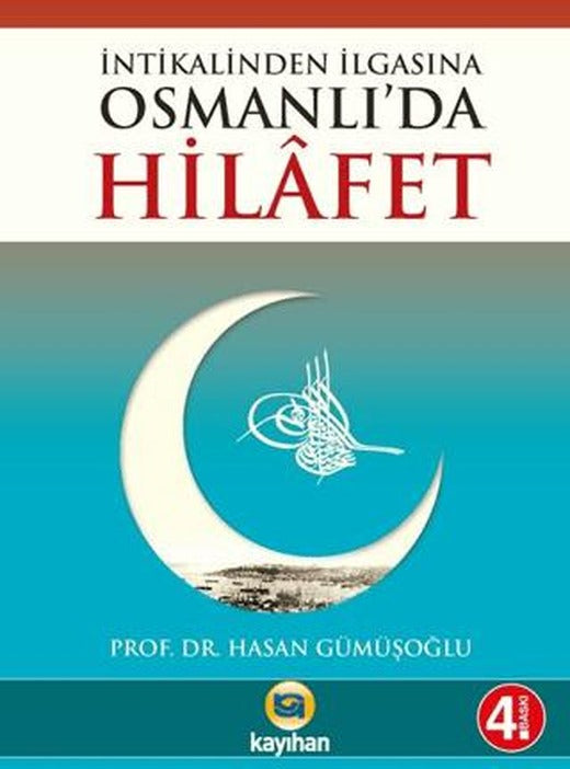 İntikalinden İlgasına Osmanlı'da Hilafet | Kayıhan Yayınları (Ciltsiz)