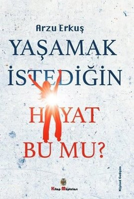 Yaşamak İstediğin Hayat Bu Mu? | Kitap Müptelası Yayınları