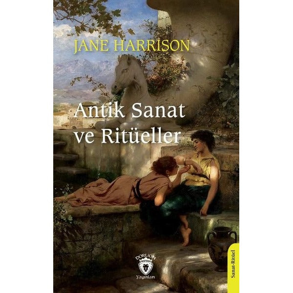 Antik Sanat ve Ritüeller | Dorlion Yayınları (Ciltsiz)