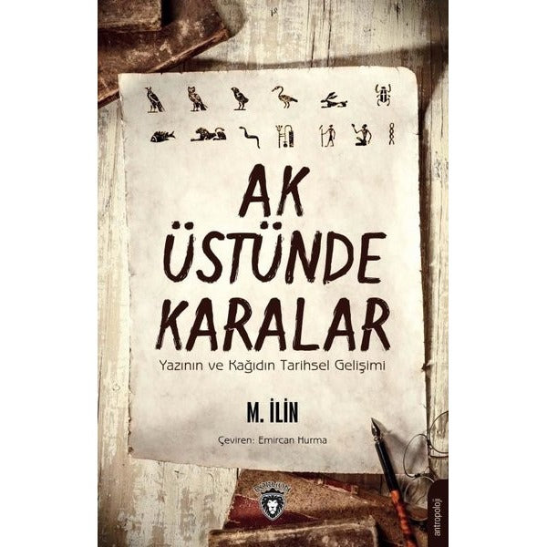 Ak Üstünde Karalar Yazının ve Kağıdın Tarihsel Gelişimi | Dorlion Yayınevi (İnce Kapak)