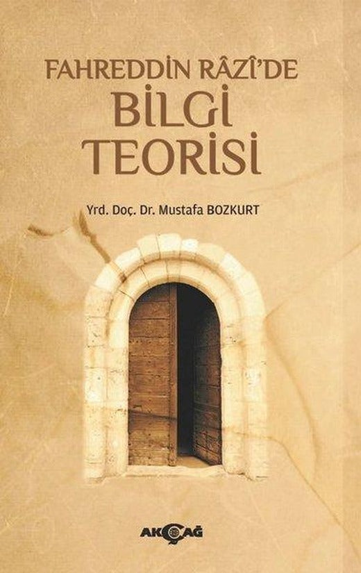 Fahreddin Razi'de Bilgi Teorisi | Akçağ Yayınları (İnce Kapak)