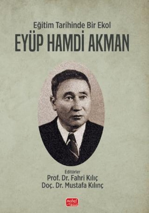 Eğitim Tarihinde Bir Ekol Eyüp Hamdi Akman | Nobel Bilimsel Eserler (Ciltsiz)