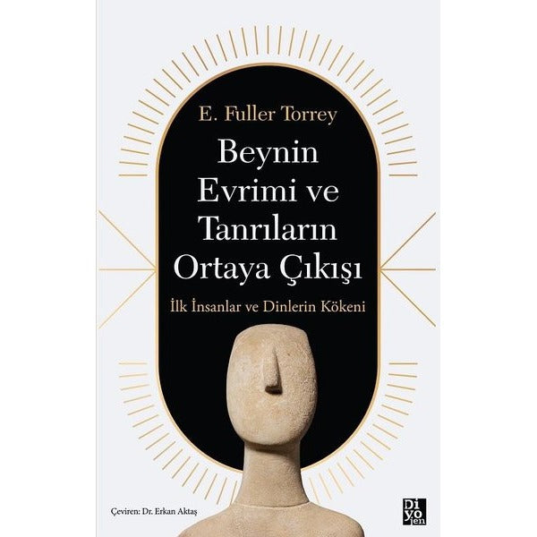 Beynin Evrimi ve Tanrıların Ortaya Çıkışı - İlk İnsanlar ve Dinlerin Kökeni | Diyojen Yayıncılık