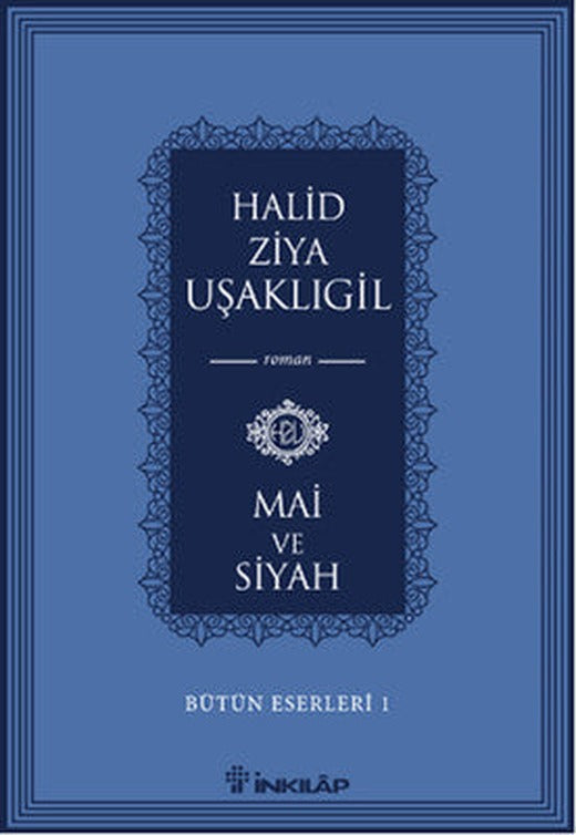 Bütün Eserleri 1 - Mai ve Siyah | İnkılap Yayınları