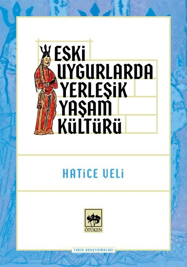 Eski Uygurlarda Yerleşik Yaşam Kültürü | Ötüken Neşriyat