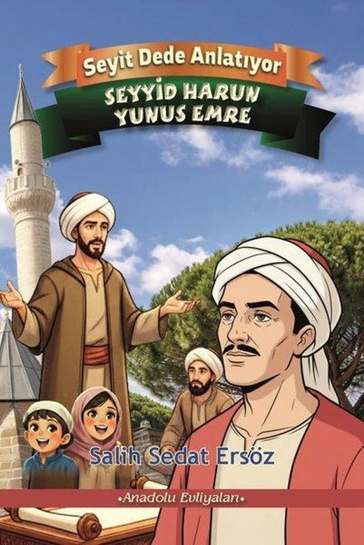 Seyyid Harun - Yunus Emre - Anadolu Evliyaları - Seyit Dede Anlatıyor | cimKitap (İnce Kapak)