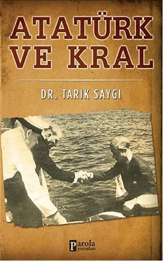 Atatürk ve Kral | Parola Yayınları (Ciltsiz) - Resim 1