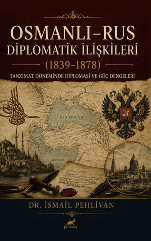 Osmanlı Rus – Diplomatik İlişkiler (1839-1878) | Paradigma Akademi Yayınları (Ciltsiz)