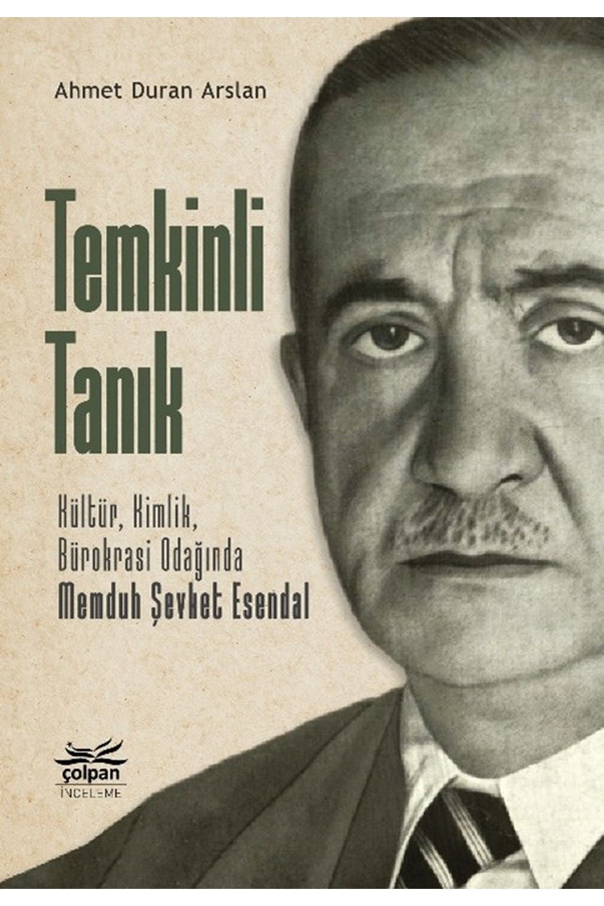 Temkinli Tanık: Kültür Kimlik Bürokrasi Odağında Memduh Şevket Esendal | Çolpan (İnce Kapak)
