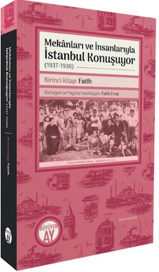 Mekânları ve İnsanlarıyla İstanbul Konuşuyor (1937 - 1938) Birinci Kitap | Büyüyen Ay Yayınları (Ciltsiz)